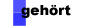 geh�rt